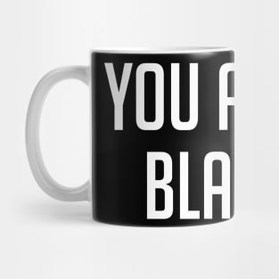 You Ain't Black Mug